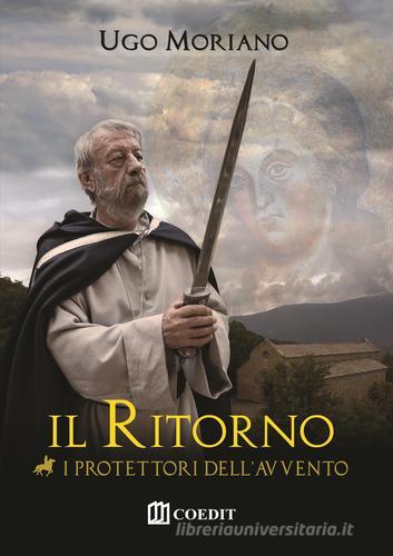Libro Il ritorno. I protettori dell'avvento di Ugo Moriano di COEDIT