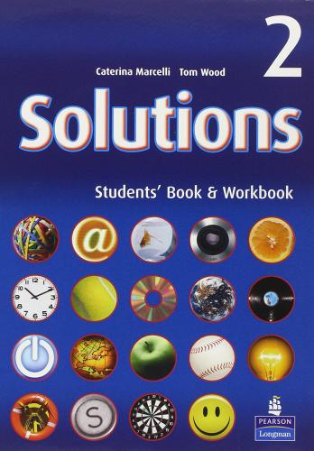 Solutions. Student's book-Workbook. Per le Scuole superiori. Con CD Audio vol.2 di Tom Wood, Caterina Marcelli edito da Longman Italia