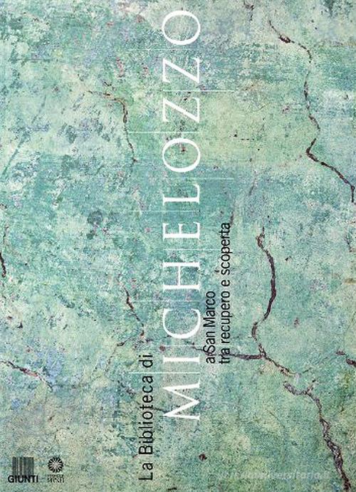 La biblioteca di Michelozzo a San Marco tra recupero e scoperta. Catalogo della mostra edito da Giunti Editore