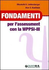 Fondamenti per l'assessment con la WPPSI-III di Elisabeth O. Lichtenberger, Alan S. Kaufman edito da Giunti Psychometrics