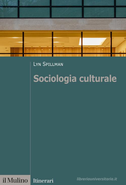 Sociologia culturale di Lyn Spillman edito da Il Mulino