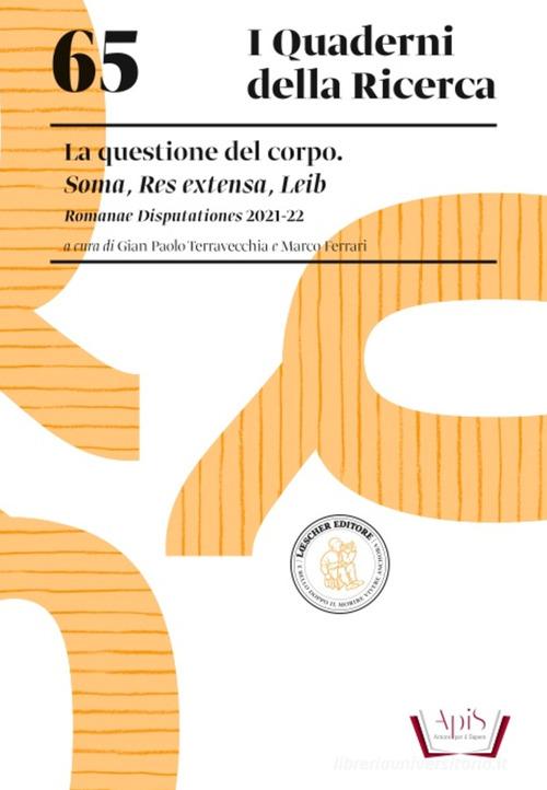 La questione del corpo. Soma, Res extensa, Leib. Romanae Disputationes 2021-22. Soma, Res extensa, Leib. Con espansione online edito da Loescher