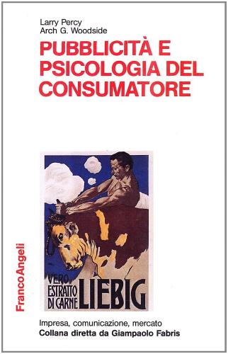 Pubblicità e psicologia del consumatore di Larry Percy, Arch G. Woodside edito da Franco Angeli