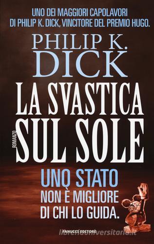 La svastica sul sole di Philip K. Dick edito da Fanucci