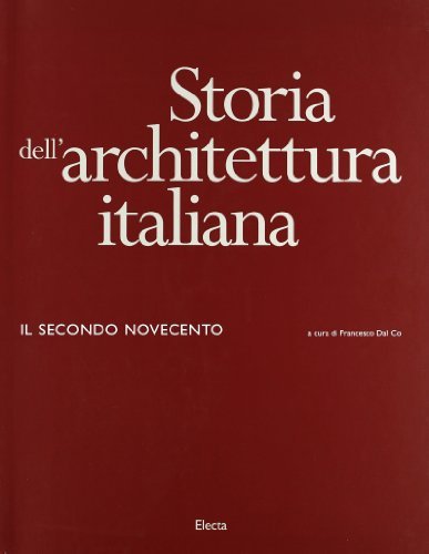 Storia dell'architettura italiana. Il secondo Novecento (1945-1996) edito da Mondadori Electa