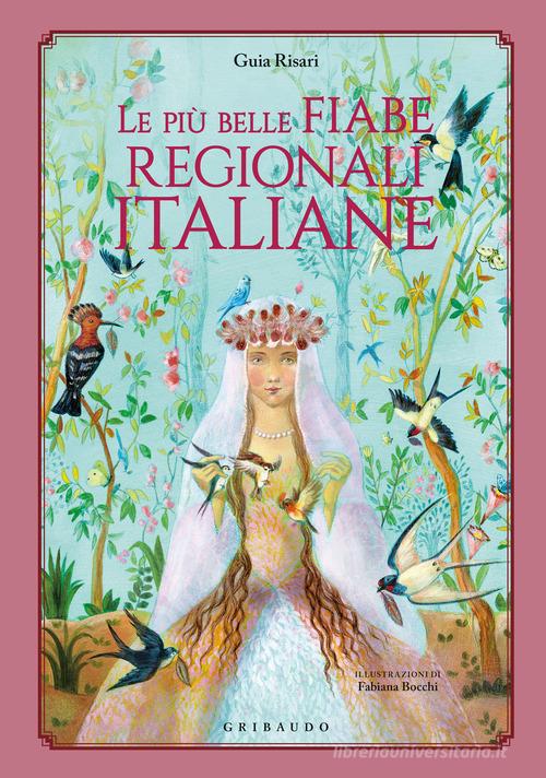 Le più belle fiabe regionali italiane. Ediz. a colori di Guia Risari edito da Gribaudo