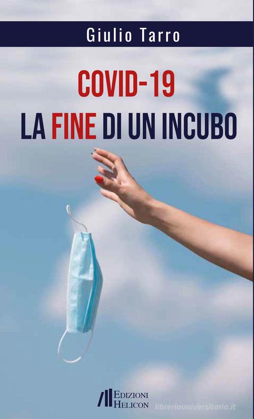 Covid-19. La fine di un incubo di Giulio Tarro edito da Helicon