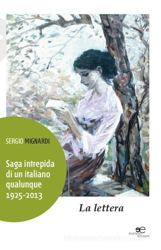 Saga intrepida di un italiano qualunque (1925-2013). La lettera di Sergio Mignardi edito da Europa Edizioni