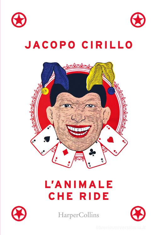 L' animale che ride di Jacopo Cirillo edito da HarperCollins Italia