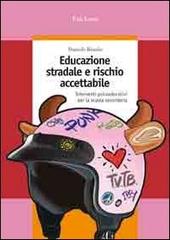 Educazione stradale e rischio accettabile. Interventi psicoeducativi per la scuola secondaria di Daniele Biondo edito da Erickson