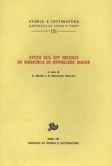 Studi sul XIV secolo in memoria di Anneliese Maier di Alfonso Maierù, Agostino Paravicini Bagliani edito da Storia e Letteratura