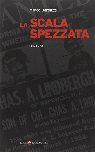 La scala spezzata di Marco Bardazzi edito da Società Editrice Fiorentina