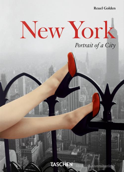 New York. Portrait of a city. Ediz. inglese di Reuel Golden edito da Taschen