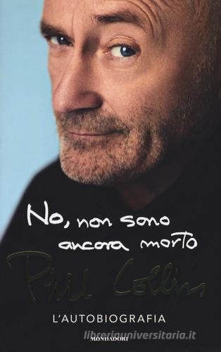 No, non sono ancora morto di Phil Collins edito da Mondadori