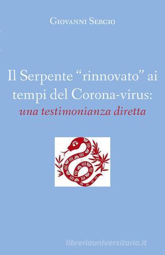 Il serpente «rinnovato» ai tempi del corona-virus: una testimonianza diretta di Giovanni Sergio edito da Youcanprint