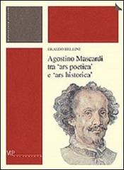Agostino Mascardi tra «ars poetica» e «ars historica» di Eraldo Bellini edito da Vita e Pensiero