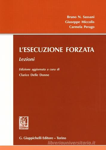 L' esecuzione forzata. Lezioni di Bruno Sassani, Giuseppe Miccolis, Carmela Perago edito da Giappichelli