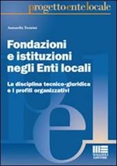 Fondazioni e istituzioni negli enti locali di Antonella Trentini edito da Maggioli Editore