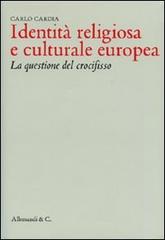 Identità religiosa e culturale europea. La questione del crocefisso di Carlo Cardia edito da Allemandi