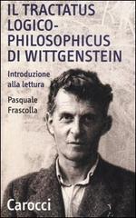 Il tractatus logico-philosophicus di Wittgenstein. Introduzione alla lettura di Pasquale Frascolla edito da Carocci