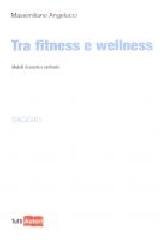 Tra fitness e wellness di Massimiliano Angelucci edito da Lampi di Stampa