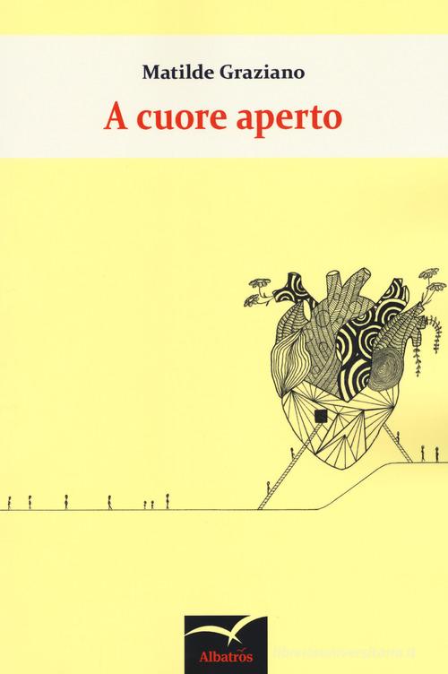 A cuore aperto di Matilde Graziano edito da Gruppo Albatros Il Filo