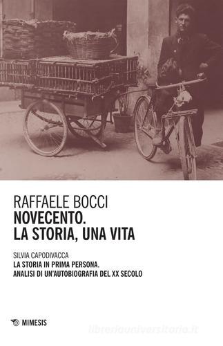 Novecento. La storia, una vita di Raffaele Bocci, Silvia Capodivacca edito da Mimesis