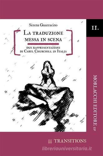 La traduzione messa in scena. Due rappresentazioni di Caryl Churchill in Italia di Serena Guarracino edito da Morlacchi