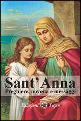 Sant'Anna. Preghiere, novena e messaggi edito da Edizioni Segno