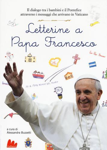 Letterine a papa Francesco. Il dialogo tra i bambini e il pontefice attraverso i messaggi che arrivano in Vaticano edito da Gallucci