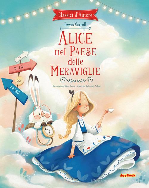 Alice nel paese delle meraviglie. Ediz. a colori di Lewis Carroll, Elena  Campi - 9788866408963 in Fiabe e storie illustrate