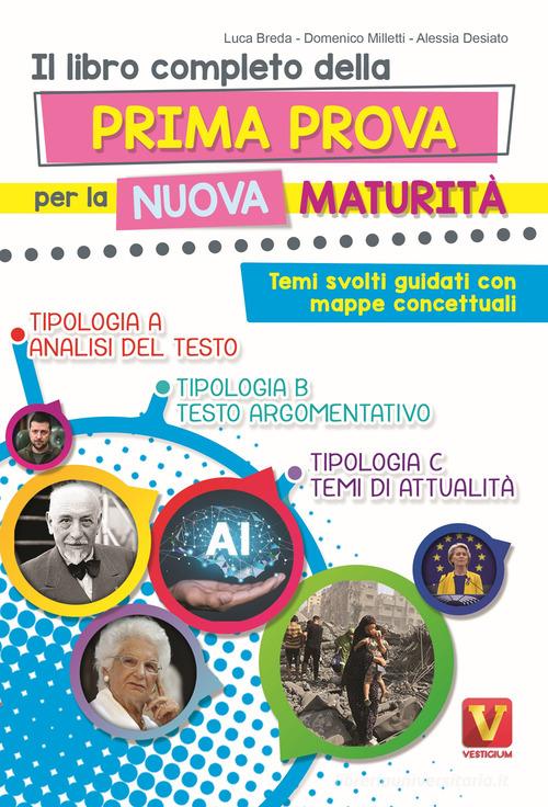 Il libro completo della prima prova per la nuova maturità. Temi svolti guidati con mappe concettuali. Nuova ediz. di Luca Breda, Domenico Milletti, Alessia Desiato edito da Vestigium