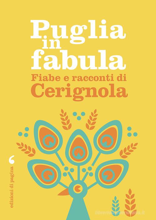 Puglia in fabula. Fiabe e racconti di Cerignola di Piero Cappelli edito da Edizioni di Pagina