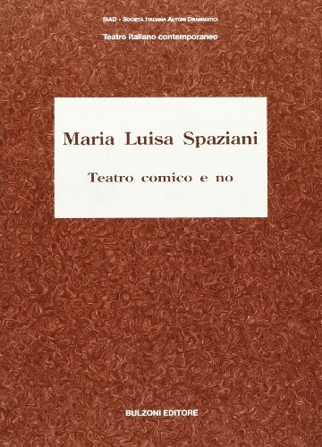Teatro comico e no di Maria Luisa Spaziani edito da Bulzoni