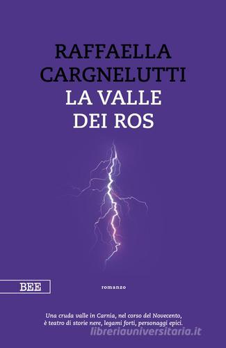 La valle dei Ros di Raffaella Cargnelutti edito da Bottega Errante Edizioni
