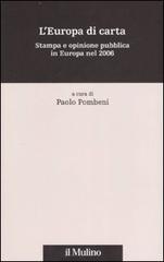 L' Europa di carta. Stampa e opinione pubblica in Europa nel 2006 edito da Il Mulino