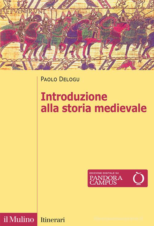 Introduzione alla storia medievale. Nuova ediz. di Paolo Delogu edito da Il Mulino