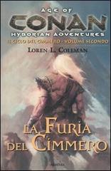 La furia del cimmero. Il ciclo del cimmero. Conan. Age of hyborian adventures vol.2 di Coleman Loren L. edito da Armenia