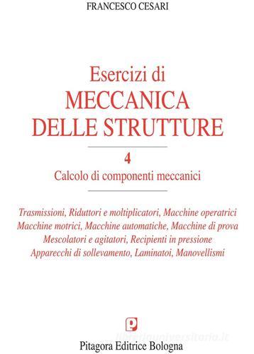 Esercizi di meccanica delle strutture vol.4 di Francesco Cesari edito da Pitagora
