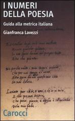 I numeri della poesia. Guida alla metrica italiana di Gianfranca Lavezzi edito da Carocci