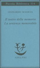 Il teatro della memoria-La sentenza memorabile di Leonardo Sciascia edito da Adelphi