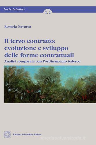 Il terzo contratto. Evoluzione e sviluppo delle forme contrattuali di Rosaria Navarra edito da Edizioni Scientifiche Italiane