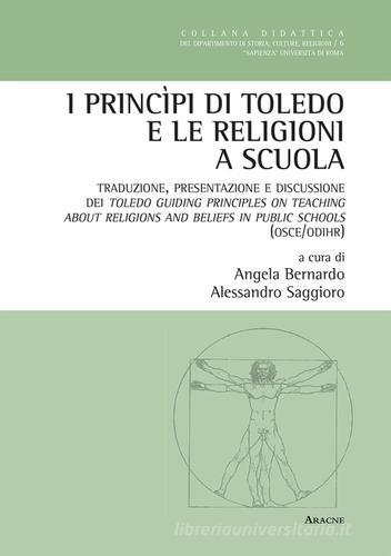 I princìpi di Toledo e le religioni a scuola. Traduzione, presentazione e discussione dei Toledo. Ediz. italiana e inglese edito da Aracne