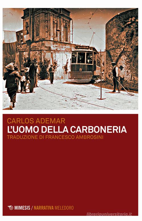 L'uomo della carboneria di Carlos Ademar edito da Mimesis