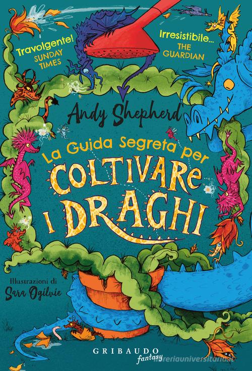 Guida segreta per coltivare i draghi di Andy Shepherd edito da Gribaudo