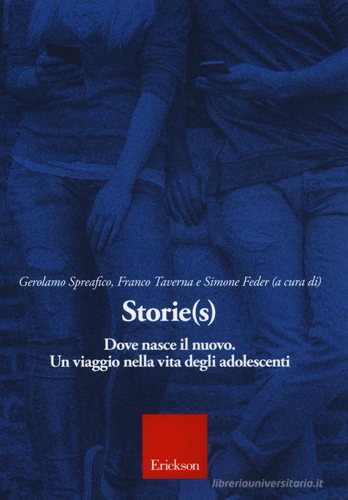 Storie(s). Dove nasce il nuovo. Un viaggio nella vita degli adolescenti edito da Erickson