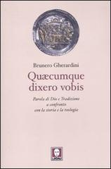Quaecumque dixero vobis. Parola di Dio e Tradizione a confronto con la storia e la teologia di Brunero Gherardini edito da Lindau