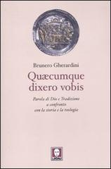 Quaecumque dixero vobis. Parola di Dio e Tradizione a confronto con la storia e la teologia di Brunero Gherardini edito da Lindau