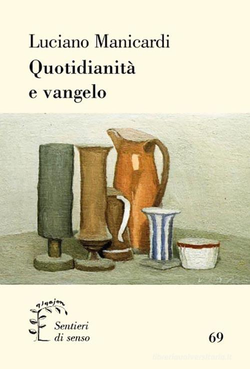Quotidianità e Vangelo di Luciano Manicardi edito da Qiqajon