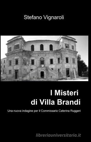 I misteri di villa Brandi di Stefano Vignaroli edito da Pubblicato dall'Autore